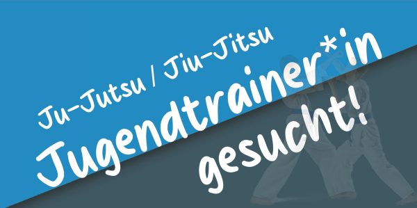 Ju-Jutsu / Jiu-Jitsu Kinder- und Jugendtrainer* in gesucht!